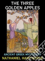 The Three Golden ApplesAncient Greek Mythology. E-book. Formato EPUB ebook