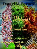 The Melody Of EmotionPoetry Expressed in changing with the changing of time. E-book. Formato PDF ebook