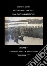 Processo ai Fascisti: Volume 8 Divisione Fanteria di Marina San Marco. E-book. Formato PDF ebook