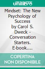 Mindset: The New Psychology of Success by Carol S. Dweck | Conversation Starters. E-book. Formato EPUB ebook di dailyBooks