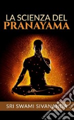 La Scienza del Pranayama (Traduzione: David De Angelis). E-book. Formato EPUB ebook