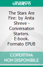 The Stars Are Fire: by Anita Shreve | Conversation Starters. E-book. Formato EPUB ebook di dailyBooks