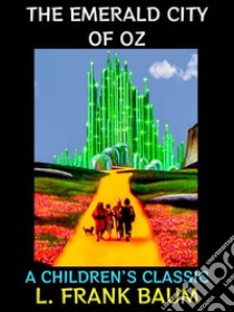 The Emerald City of OzA Children's Classic. E-book. Formato PDF ebook di L. Frank Baum