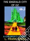 The Emerald City of OzA Children&apos;s Classic. E-book. Formato PDF ebook