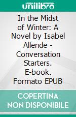 In the Midst of Winter: A Novel by Isabel Allende | Conversation Starters. E-book. Formato EPUB ebook di dailyBooks