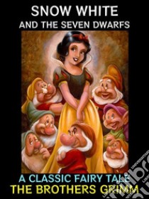 Snow White and the Seven DwarfsA Classic Fairy tale. E-book. Formato Mobipocket ebook di Brothers The Grimm