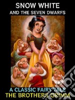 Snow White and the Seven DwarfsA Classic Fairy tale. E-book. Formato Mobipocket ebook