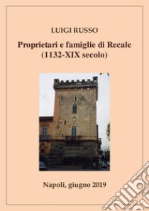 Proprietari e famiglie di Recale (1132-XIX secolo). E-book. Formato PDF ebook di Luigi Russo
