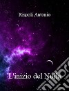 L'inizio del Nulla. E-book. Formato PDF ebook di Antonio Rispoli