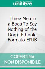 Three Men in a Boat(To Say Nothing of the Dog). E-book. Formato Mobipocket ebook di Jerome K. Jerome