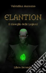 ElantionIl risveglio delle Legioni. E-book. Formato Mobipocket