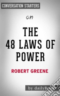 The 48 Laws of Power: by Robert Greene | Conversation Starters. E-book. Formato EPUB ebook di dailyBooks