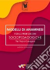 Modelli di anamnesi per le professioni socio-pedagogiche. E-book. Formato PDF ebook di Cavagna Pier Paolo