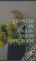 Beowulf An Anglo-Saxon Epic Poem. E-book. Formato EPUB ebook