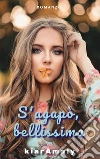 S'agapò, bellissima. E-book. Formato Mobipocket ebook di Kiara Maly