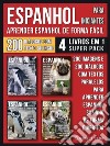 Espanhol para Iniciantes - Aprender Espanhol de Forma Fácil  (4 livros em 1 Super Pack)200 imagens e 200 diálogos com textos paralelos para aprender espanhol sozinho de forma divertida. E-book. Formato EPUB ebook