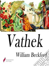 Vatek. E-book. Formato Mobipocket ebook di William Beckford