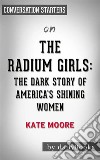 The Radium Girls: The Dark Story of America&apos;s Shining Women by Kate Moore - Conversation Starters. E-book. Formato EPUB ebook