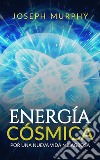 Energía CósmicaPor Una Nueva Vida Milagrosa (Traducción: David De Angelis). E-book. Formato EPUB ebook