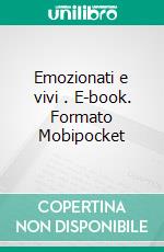 Emozionati e vivi . E-book. Formato Mobipocket ebook