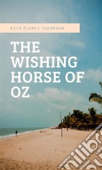 The Wishing Horse Of Oz. E-book. Formato EPUB