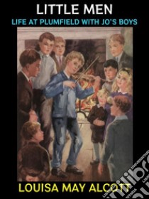 Little MenLife at Plumfield with Jo's Boys. E-book. Formato Mobipocket ebook di Louisa May Alcott