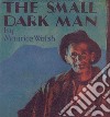 The Small Dark Man. E-book. Formato EPUB ebook di Maurice Walsh