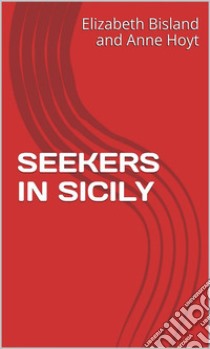 Seekers In Sicily. E-book. Formato EPUB ebook di Anne Hoyt