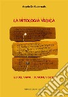 La mitologia VedicaGli Dei, Yama, I Demoni, Vishnu. E-book. Formato Mobipocket ebook di Angelo De Gubernatis