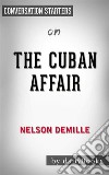 The Cuban Affair: A Novel by Nelson DeMille - Conversation Starters. E-book. Formato EPUB ebook