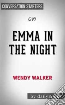 Emma in the Night: A Novel by Wendy Walker | Conversation Starters. E-book. Formato EPUB ebook di dailyBooks