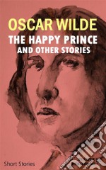 The Happy Prince and Other Stories. E-book. Formato Mobipocket ebook