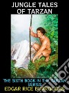 Jungle Tales of TarzanThe Sixth Book in the Tarzan Series. E-book. Formato Mobipocket ebook