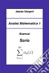 Analisi Matematica 1: Esercizi Serie. E-book. Formato EPUB ebook