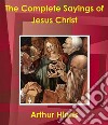 The Complete Sayings of Jesus Christ. E-book. Formato EPUB ebook