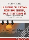 La guerra del Vietnam non è mai esistita, ma l'11 settembre sìL'esigenza di una nuova modernità nel cinema del terzo millennio. E-book. Formato EPUB ebook di Pierluca Parise