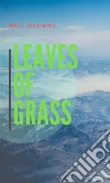 Leaves Of Grass. E-book. Formato EPUB ebook di  Walt Whitman