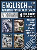 Englisch Für Kinder - Englisch Lernen Für Anfänger (4 Bücher in 1 Super Pack)200 Bilder und 200 Dialoge auf Englisch und Deutsch, um Englisch zu lernen. E-book. Formato Mobipocket ebook