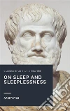On Sleep and Sleeplessness. E-book. Formato PDF ebook di Aristotle