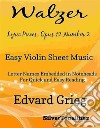 Walzer Lyric Pieces Opus 12 Number 2 Easy Violin Sheet Music. E-book. Formato EPUB ebook di Silvertonalities