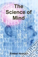 The Science of Mind. E-book. Formato EPUB ebook