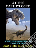 At the Earth&apos;s CoreA Thrilling Adventure in a Stone Age Land. E-book. Formato PDF ebook