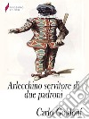 Arlecchino servitore di due padroni. E-book. Formato Mobipocket ebook di Carlo Goldoni