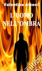 L'uomo nell'ombra. E-book. Formato EPUB ebook