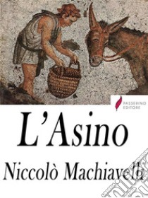 L'Asino. E-book. Formato Mobipocket ebook di Niccolò Macchiavelli