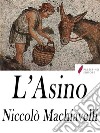 L'Asino. E-book. Formato Mobipocket ebook di Niccolò Macchiavelli