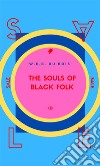 The Souls Of Black Folk . E-book. Formato EPUB ebook di W.E.B. Du Bois