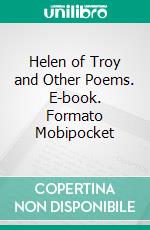 Helen of Troy and Other Poems. E-book. Formato Mobipocket ebook