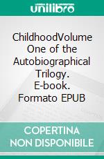 ChildhoodVolume One of the Autobiographical Trilogy. E-book. Formato Mobipocket ebook di Leo Tolstoy