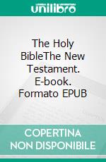 The Holy BibleThe New Testament. E-book. Formato EPUB ebook